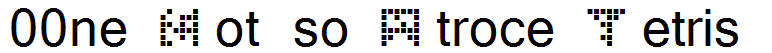 00ne Not so Atroce Tetris