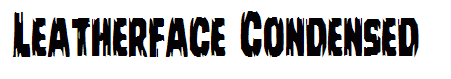 Leatherface Condensed