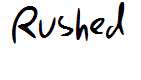 Rushed