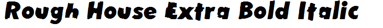 Rough House Extra Bold Italic