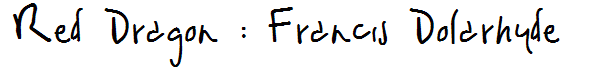 Red Dragon : Francis Dolarhyde