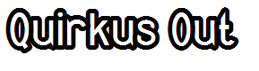Quirkus Out