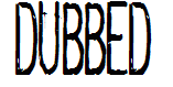 dubbed