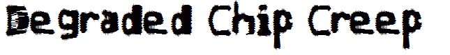 Degraded Chip Creep