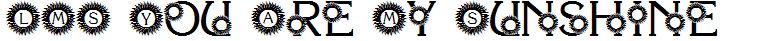 LMS You Are My Sunshine