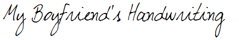My Boyfriend's Handwriting