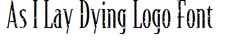 As I Lay Dying Logo Font